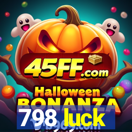 798 luck